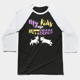 My Kids Are Buttheads - Funny Quote For Moms Baseball T-Shirt